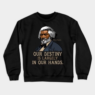 Frederick Douglass Quote Gift for Black History Month Crewneck Sweatshirt